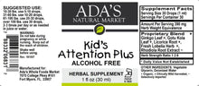 Load image into Gallery viewer, Ada&#39;s Natural Market - Kid&#39;s Attention Plus - Alcohol Free (1 oz / 30ml / 30 servings) - $0.37/serving*
