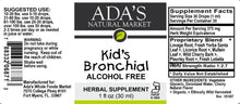 Load image into Gallery viewer, Ada&#39;s Natural Market - Kid&#39;s Bronchial - Alcohol Free (1 oz / 30ml / 30 servings) - $0.37/serving*
